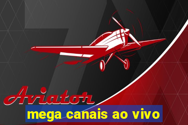 mega canais ao vivo